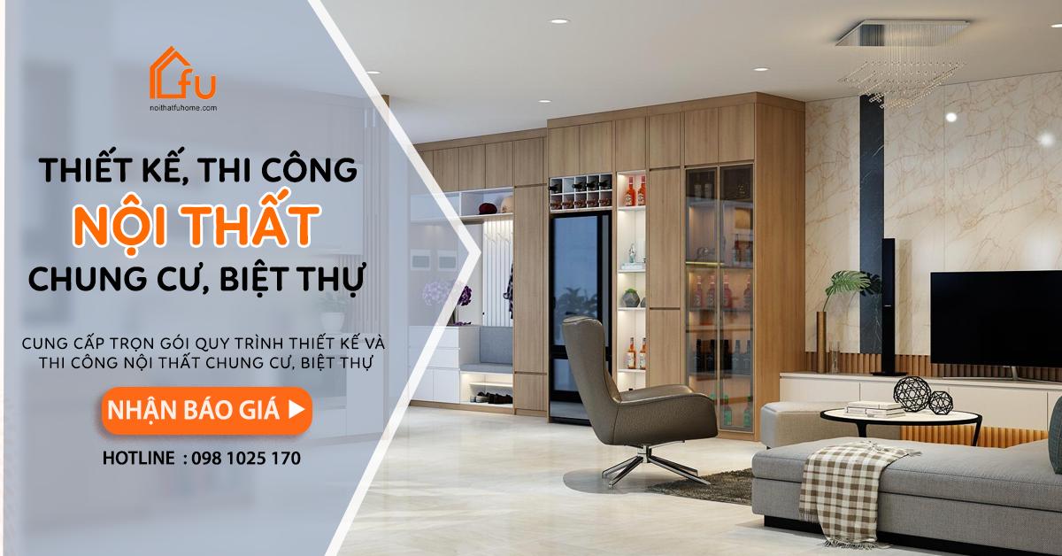 Dịch vụ thiết kế thi công nội thất Fuhome - Uy tín số 1 hiện nay