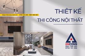 Dịch vụ thiết kế và thi công nội thất tỉ mỉ từng chi tiết tại Dncons